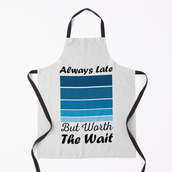 Item preview, Always late but worth the wait - funny t-shirt design designed and sold by husseiN-IQ.