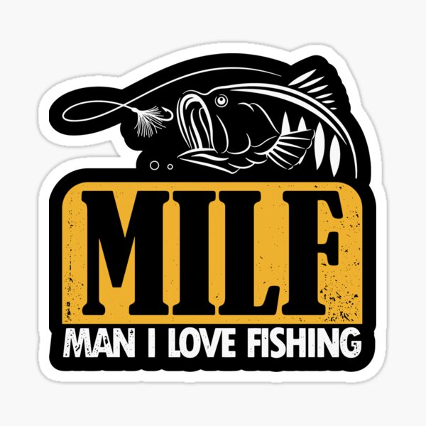 MILF Man I love fishing Sticker