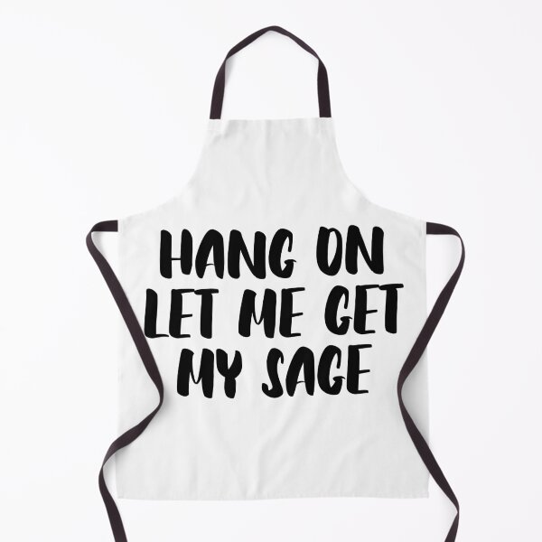 Item preview, Hang On Met Me Get My Sage designed and sold by Christienne.