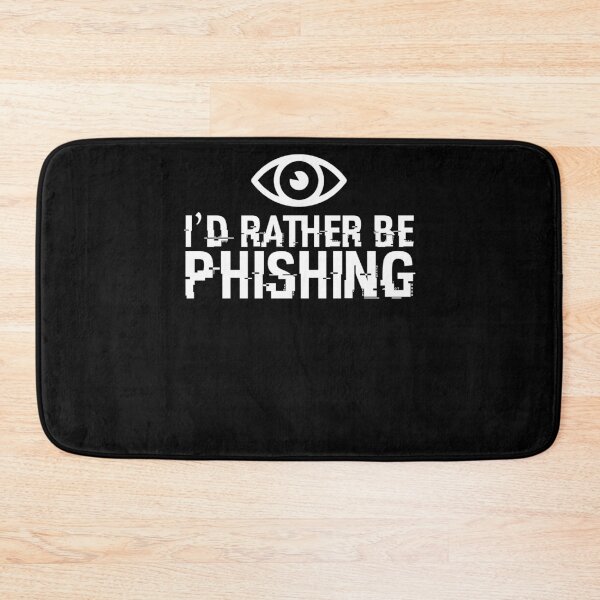 Item preview, I'D RATHER BE PHISHING Funny Qoute by Hacker Security designed and sold by Nessshirts.