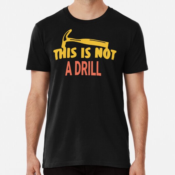Funny T Shirts This is Not a Drill T-shirt Funny Meme Tshirt Funny  Sarcastic Shirt -  Canada
