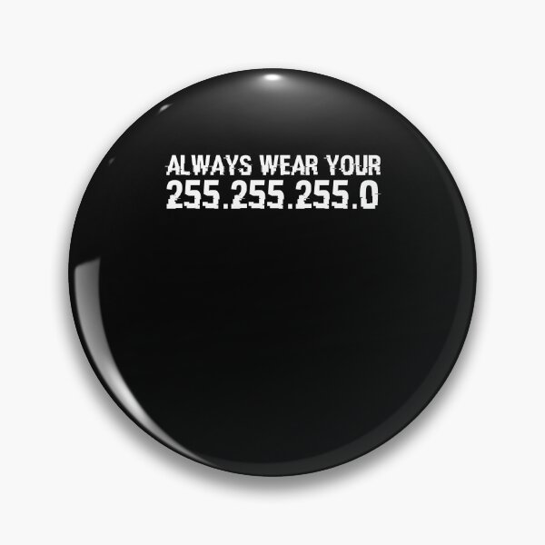Item preview, Always Wear Your 255.255.255.0 Cybersecurity Hacking Hacker designed and sold by Nessshirts.