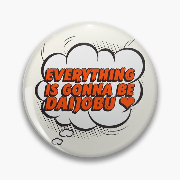 Item preview, Everything Is Gonna Be Daijobu designed and sold by Wachi-A.