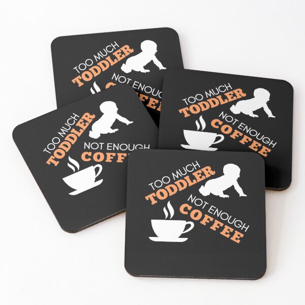 Item preview, Too Much Toddler Not enough Coffee white designed and sold by Wagdy-online.
