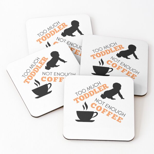 Item preview,  Too Much Toddler Not enough Coffee black designed and sold by Wagdy-online.
