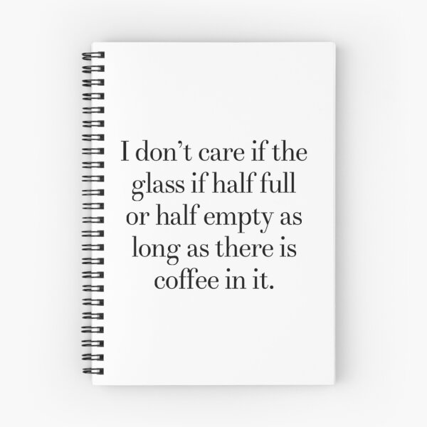 Item preview, I don't care if the glass is half full or half empty as long as there is coffee in it.  designed and sold by CreativeCrafter.