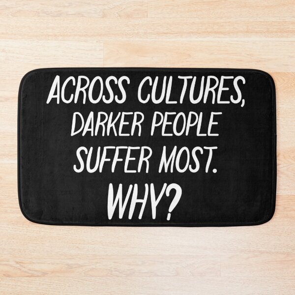 Item preview, Across Cultures Darker People Suffer Most Why designed and sold by DonmedPro1.