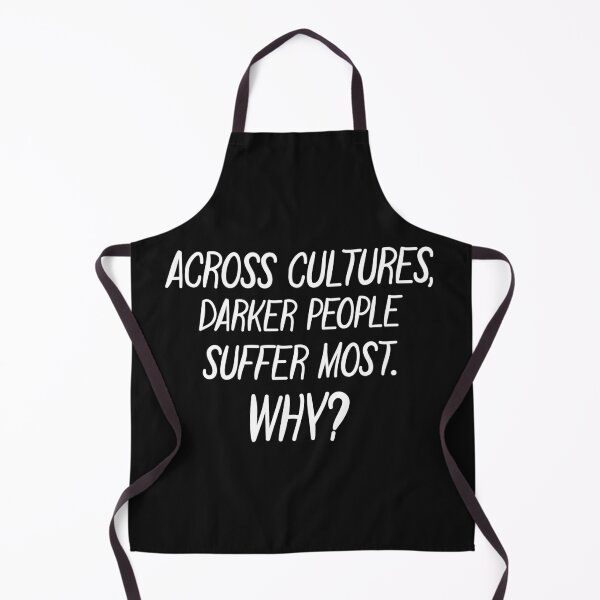 Item preview, Across Cultures Darker People Suffer Most Why designed and sold by DonmedPro1.