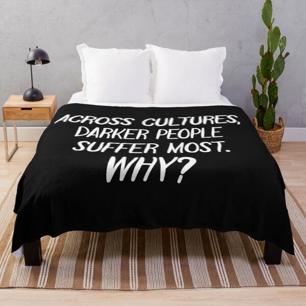 Item preview, Across Cultures Darker People Suffer Most Why designed and sold by DonmedPro1.