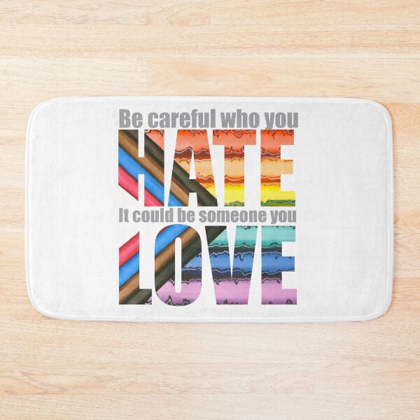 Item preview, Be careful who you hate, it could be someone you love designed and sold by Mary Furgiuele.