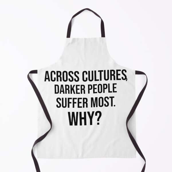 Item preview, Across Cultures Darker People Suffer Most Why designed and sold by DonmedPro1.
