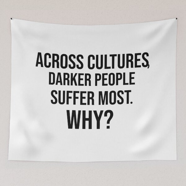 Item preview, Across Cultures Darker People Suffer Most Why designed and sold by DonmedPro1.