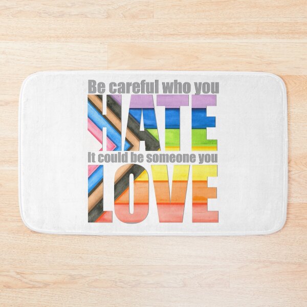 Item preview, Be careful who you hate, it could be someone you love designed and sold by Mary Furgiuele.