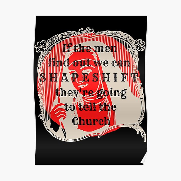 If The Men Know We Can Shapeshift "If the men find out we can shapeshift they're going to tell the Church