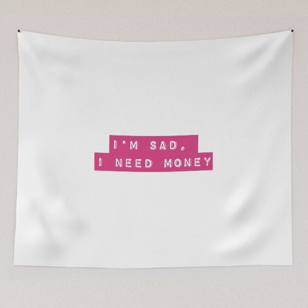 Item preview, I'm Sad, I Need Money - Pink designed and sold by flying-flamingo.