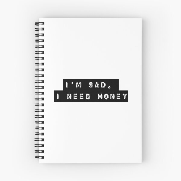 Item preview, I'm Sad, I Need Money - Black designed and sold by flying-flamingo.