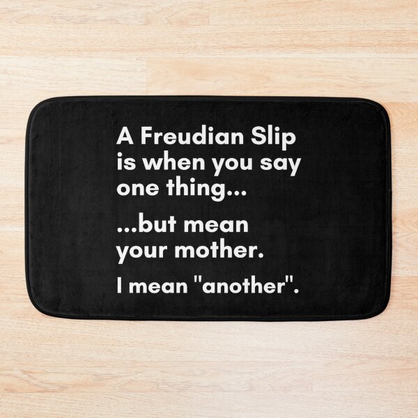 Item preview, A Freudian Slip Is Saying One Thing But Mean Your Mother designed and sold by Legit Hooligan.