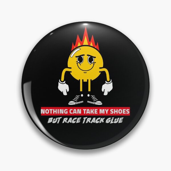 Item preview, Nothing Can Take my Shoes But Race Track Glue Funny Sticky Shoes Racetrack Track Prep Drag Strip designed and sold by CarantinedChaos.
