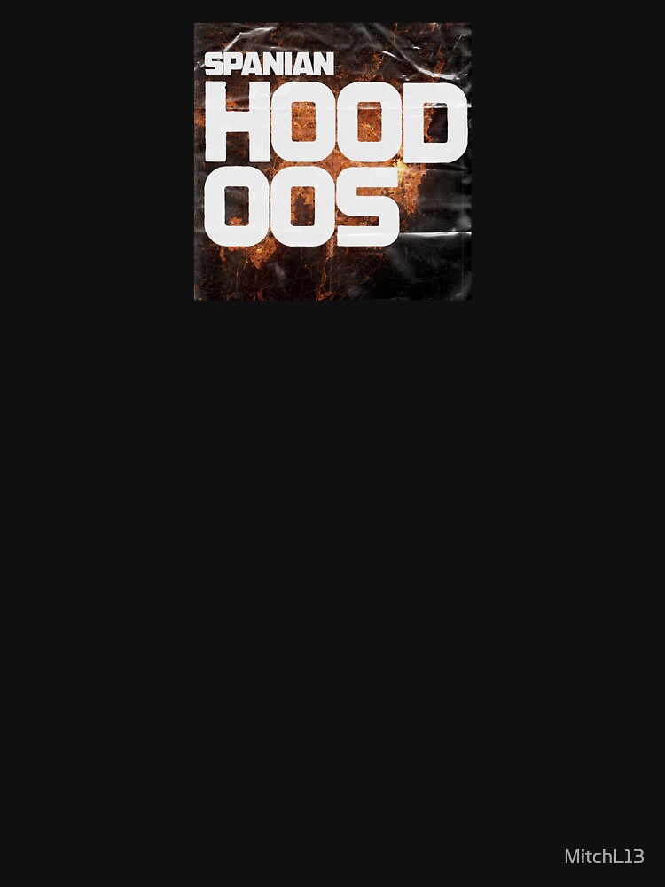 "Hood oos spanian" Tshirt for Sale by MitchL13 Redbubble hood t