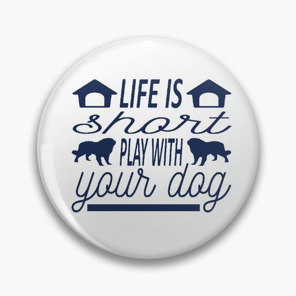 Item preview, Life Is Short Play With Your Dog - Quotes About Dogs designed and sold by VikGen.