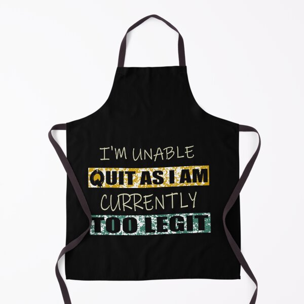 Item preview, Funny I'm Unable to Quit As I Am Currently Too Legit designed and sold by ilias13.
