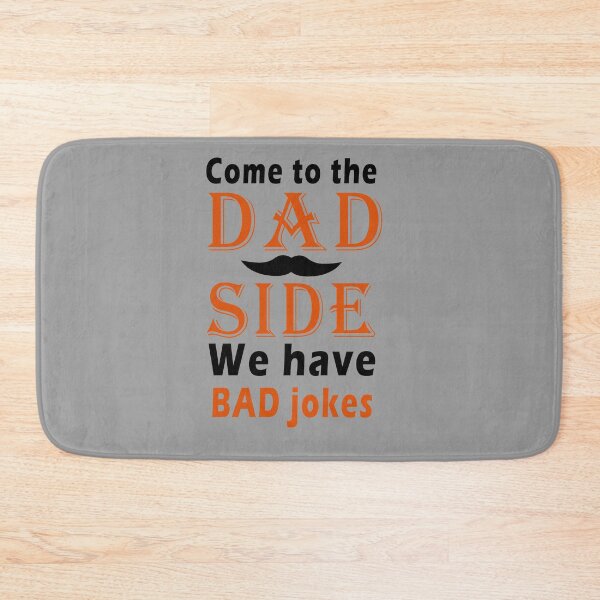 Item preview, Fuuny father’s day come to the dad side we have bad jokes ,gift idea for dad,daddy,papa,grandpa,husbant designed and sold by Mac Store.