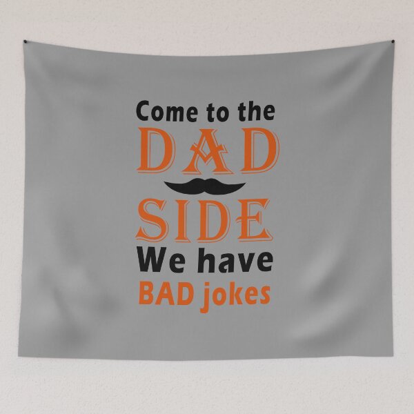 Item preview, Fuuny father’s day come to the dad side we have bad jokes ,gift idea for dad,daddy,papa,grandpa,husbant designed and sold by Mac Store.