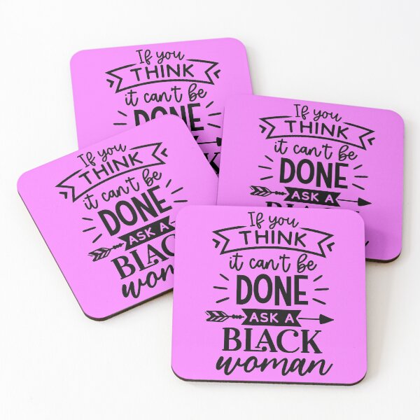 Item preview, IF YOU THINK IT CAN BE DONE, ASK A BLACK WOMAN designed and sold by SOLSKETCHES.