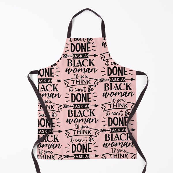 Item preview, IF YOU THINK IT CAN BE DONE, ASK A BLACK WOMAN designed and sold by SOLSKETCHES.