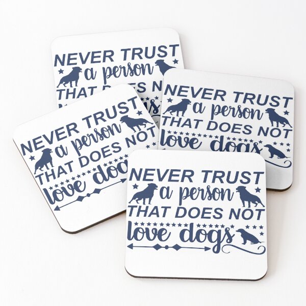 Item preview, Never Trust A Person That Does Not Love Dogs - Quotes About Dogs designed and sold by VikGen.