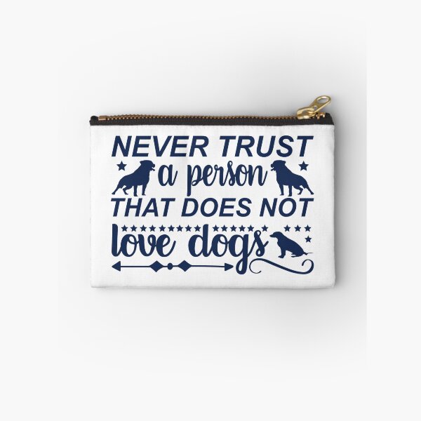 Item preview, Never Trust A Person That Does Not Love Dogs - Quotes About Dogs designed and sold by VikGen.