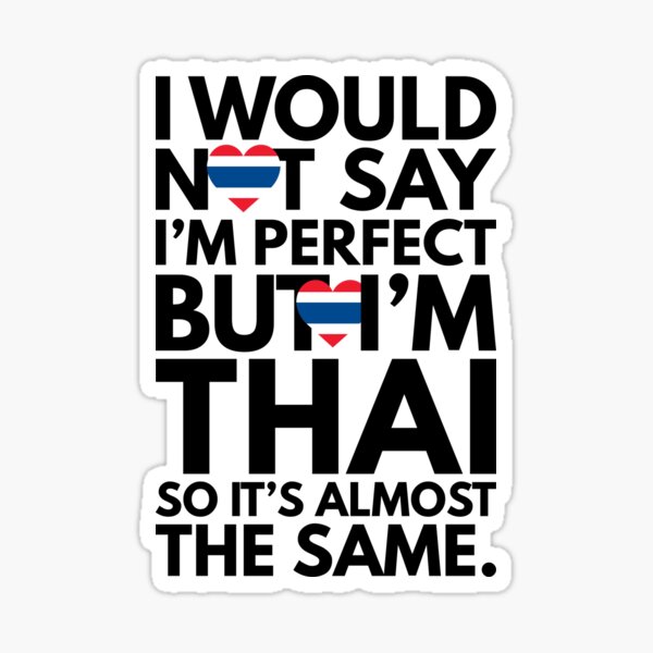 Item preview, I would not say I am Perfect - But I am Thai from Thailand designed and sold by elhefe.