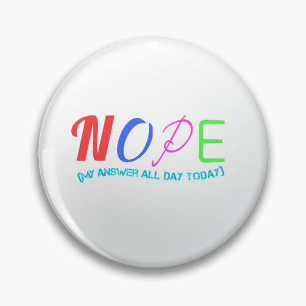 Item preview, NOPE (my answer all day today) designed and sold by madscArt.