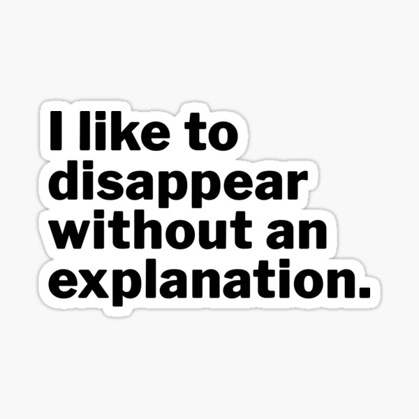 Item preview, I like to disappear without an explanation  designed and sold by 23mangoes.