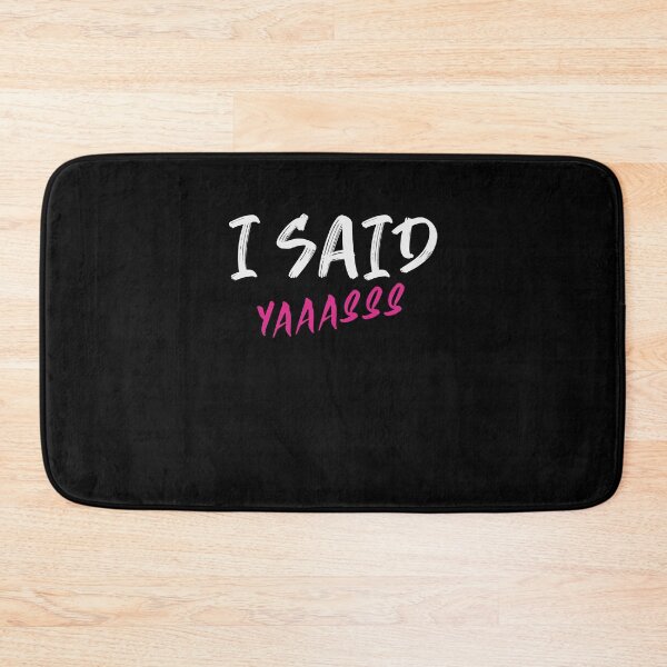 Item preview, I Said Yaaasss  designed and sold by Destine99.