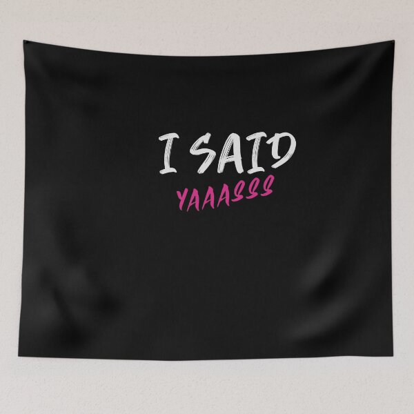 Item preview, I Said Yaaasss  designed and sold by Destine99.