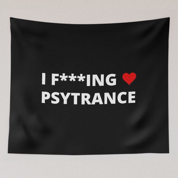 Item preview, I F***ING LOVE PSYTRANCE designed and sold by uniqueitems.