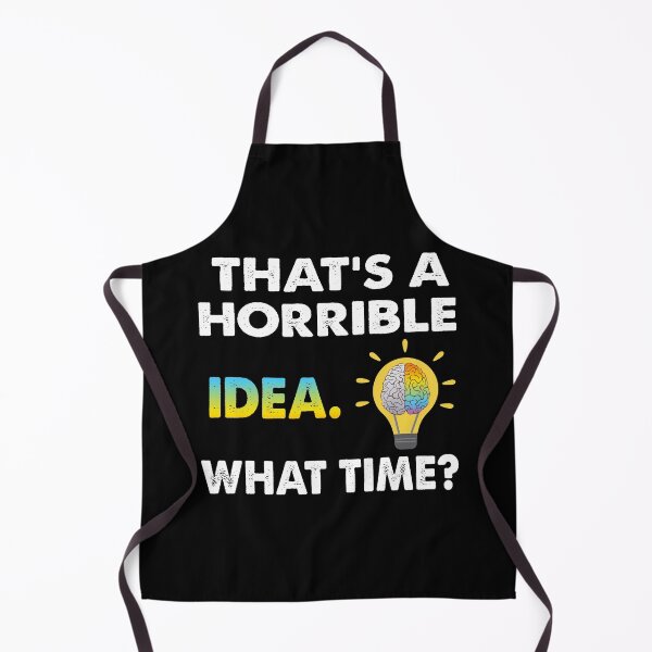Item preview, That's a Horrible Idea What Time designed and sold by sharif4344.