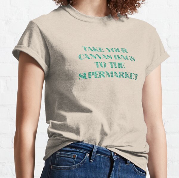 Take your canvas bags Classic T-Shirt
