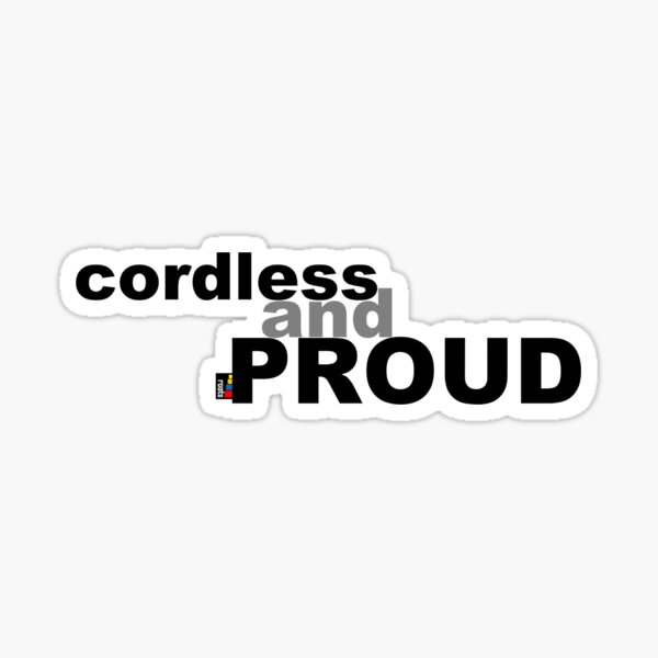 Cordless and Proud Sticker