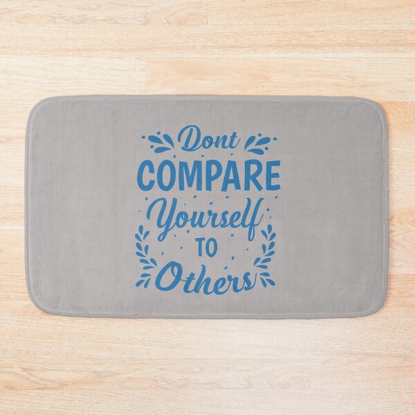 Item preview, Don't compare yourself to others designed and sold by TheRightHonMP.
