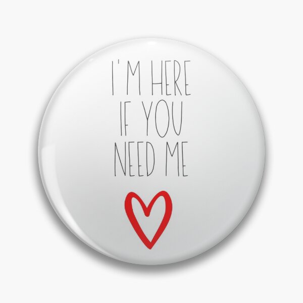 Item preview, I'm Here If You Need Me  designed and sold by Zentropik.