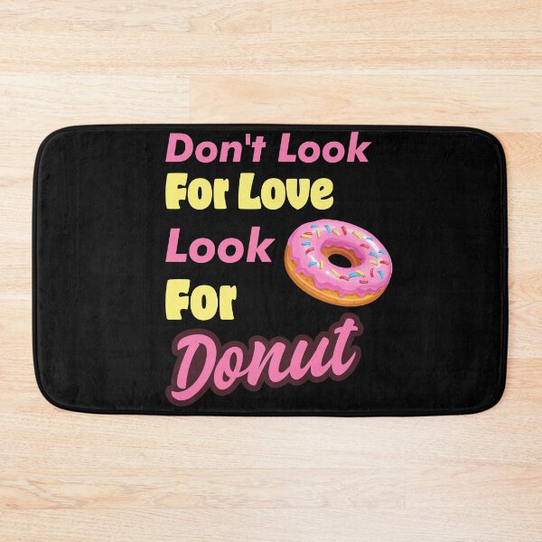 Item preview, Don't look for love look for donut designed and sold by designprotocol.