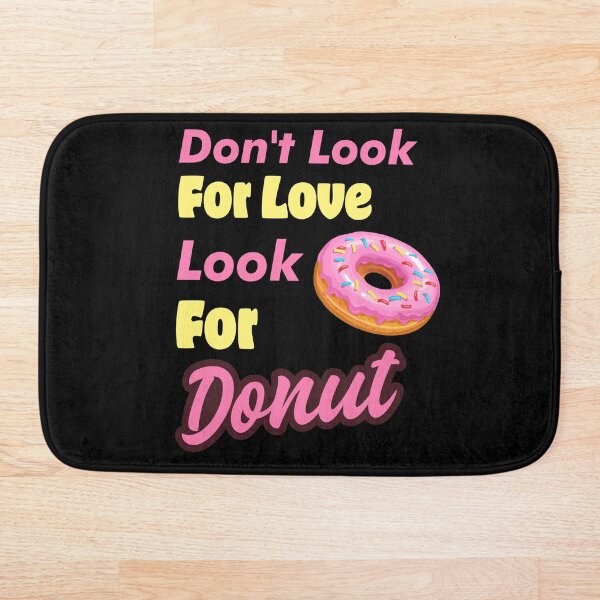 Item preview, Don't look for love look for donut designed and sold by designprotocol.