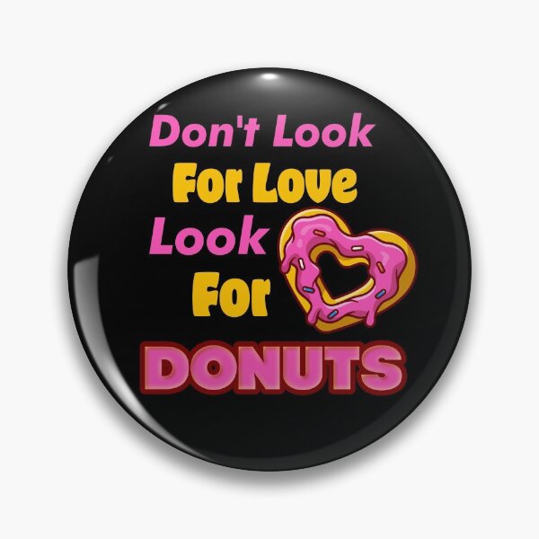 Item preview, Don't look for love look for donuts designed and sold by designprotocol.