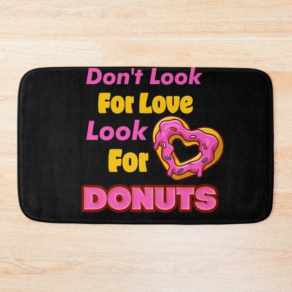 Item preview, Don't look for love look for donuts designed and sold by designprotocol.