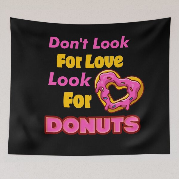 Item preview, Don't look for love look for donuts designed and sold by designprotocol.
