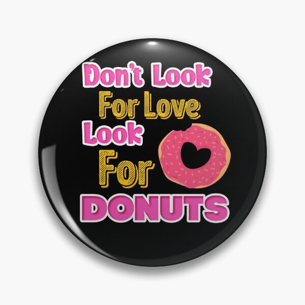 Item preview, Don't look for love look for donuts designed and sold by designprotocol.