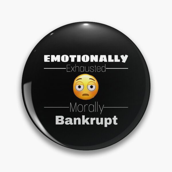 Item preview, Emotionally Exhausted Morally Bankrupt designed and sold by Yeewen88.