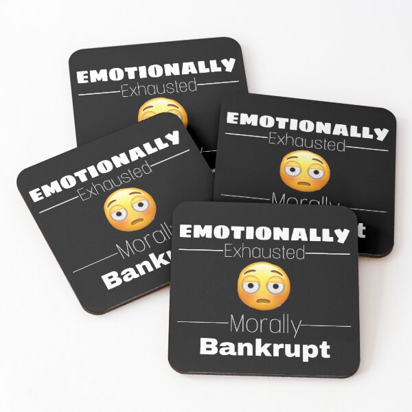 Item preview, Emotionally Exhausted Morally Bankrupt designed and sold by Yeewen88.
